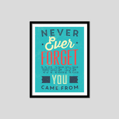 Never Ever Forget Where You Came From Premium Motivational Quotes Photo Frame