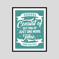 Success Consist Of Getting Up Just One More Time Than You Fall Motivational Posters Wall Frames for Students, Business, Employees, Startup