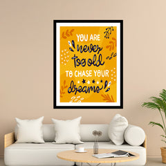 You Are I Never Too Old To Chase Your Dreams! Motivational Posters Wall Frames for Students, Business, Employees, Startup