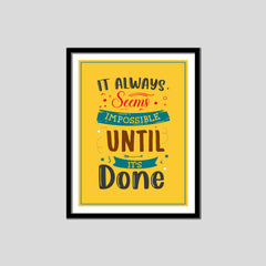 It Always Seems Impossible Until It's Done Premium Motivational Quotes Photo Frame