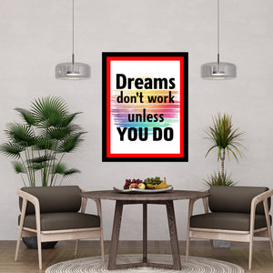 Dreams Don't Work Unless You Do Premium Motivational Quotes Photo Frame
