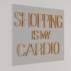 Shopping Is My Cardio LED Neon Light (Available in Multiple Colors)