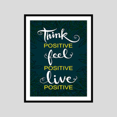 Think Positive Feel Positive Live Positive Motivational Posters Wall Frames for Students, Business, Employees, Startup