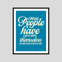 Confident Have A Way Of Carrying Themselves That Makes Others Attracted To Them Motivational Posters Wall Frames for Students, Business, Employees, Startup