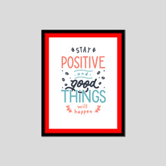 Stay And Positive Good Things Will Happen Premium Motivational Quotes Photo Frame