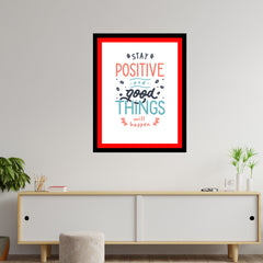 Stay And Positive Good Things Will Happen Premium Motivational Quotes Photo Frame
